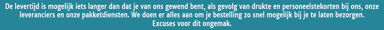 Levertijden zijn momenteel langer dan je van ons gewend bent door externe factoren.