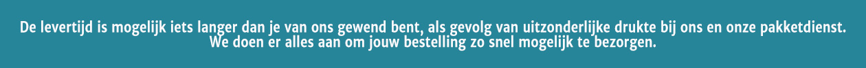 Levertijden zijn momenteel langer dan je van ons gewend bent door externe factoren.